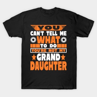 You Can't Tell Me What Grandparents White Orange T-Shirt